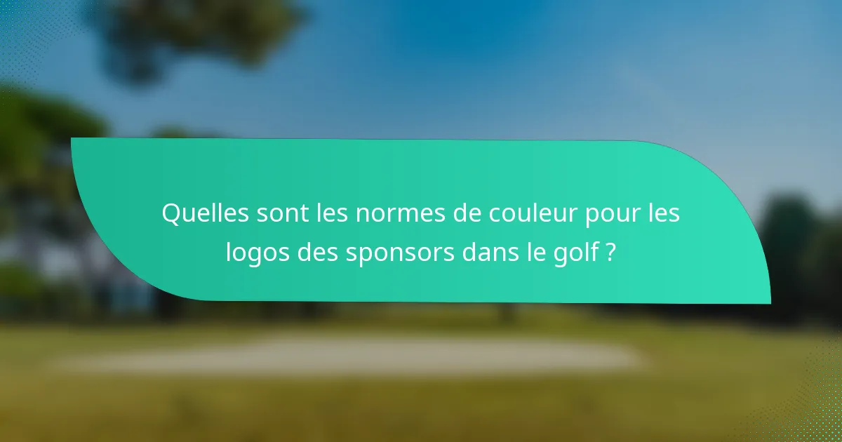 Quelles sont les normes de couleur pour les logos des sponsors dans le golf ?